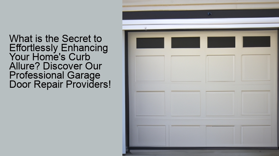 What is the Secret to Effortlessly Enhancing Your Home's Curb Allure? Discover Our Professional Garage Door Repair Providers!