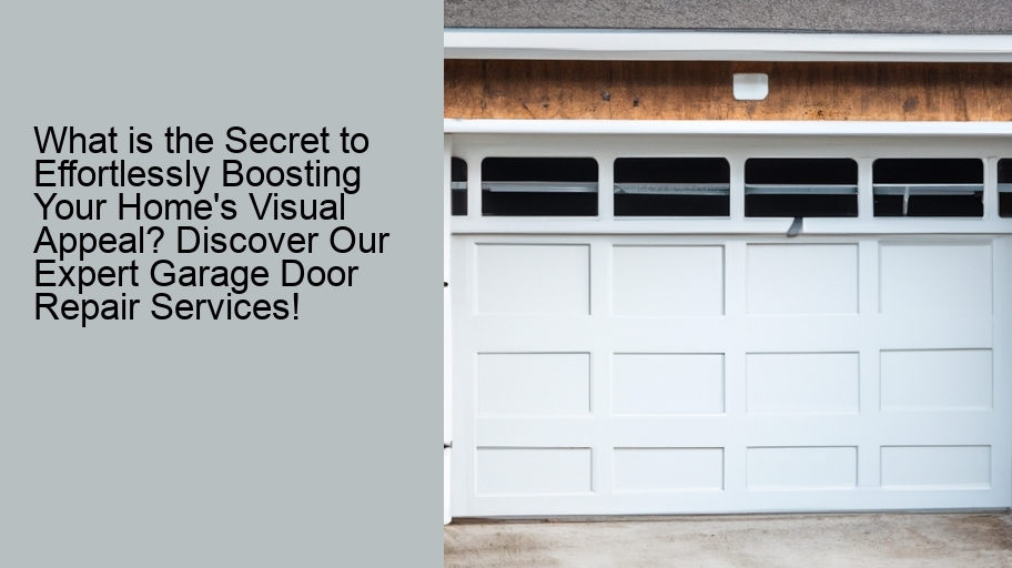 What is the Secret to Effortlessly Boosting Your Home's Visual Appeal? Discover Our Expert Garage Door Repair Services!