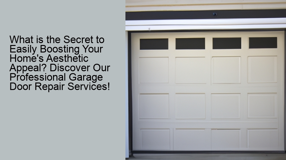 What is the Secret to Easily Boosting Your Home's Aesthetic Appeal? Discover Our Professional Garage Door Repair Services!